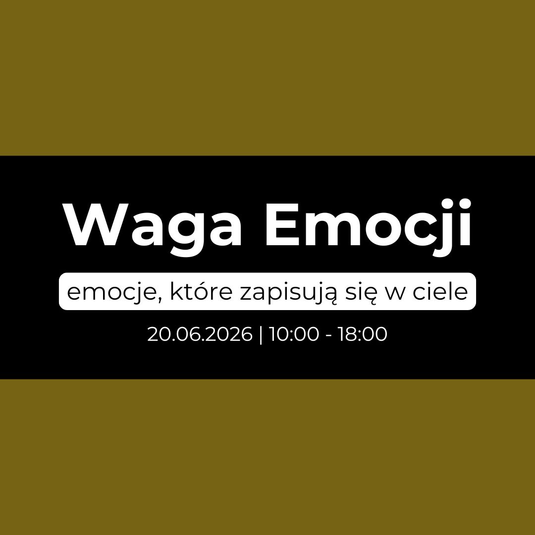 Warsztaty Waga Emocji — emocje, które zapisują się w ciele | 20.06.2026, 10:00 - 18:00