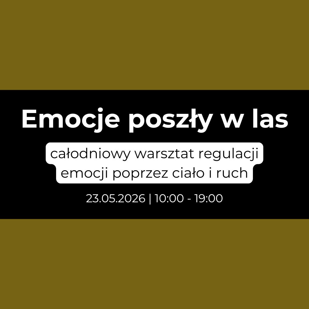 Emocje poszły w las | Całodniowy warsztat regulacji emocji poprzez ciało i ruch | 23.05.2026 | 10:00 - 19:00