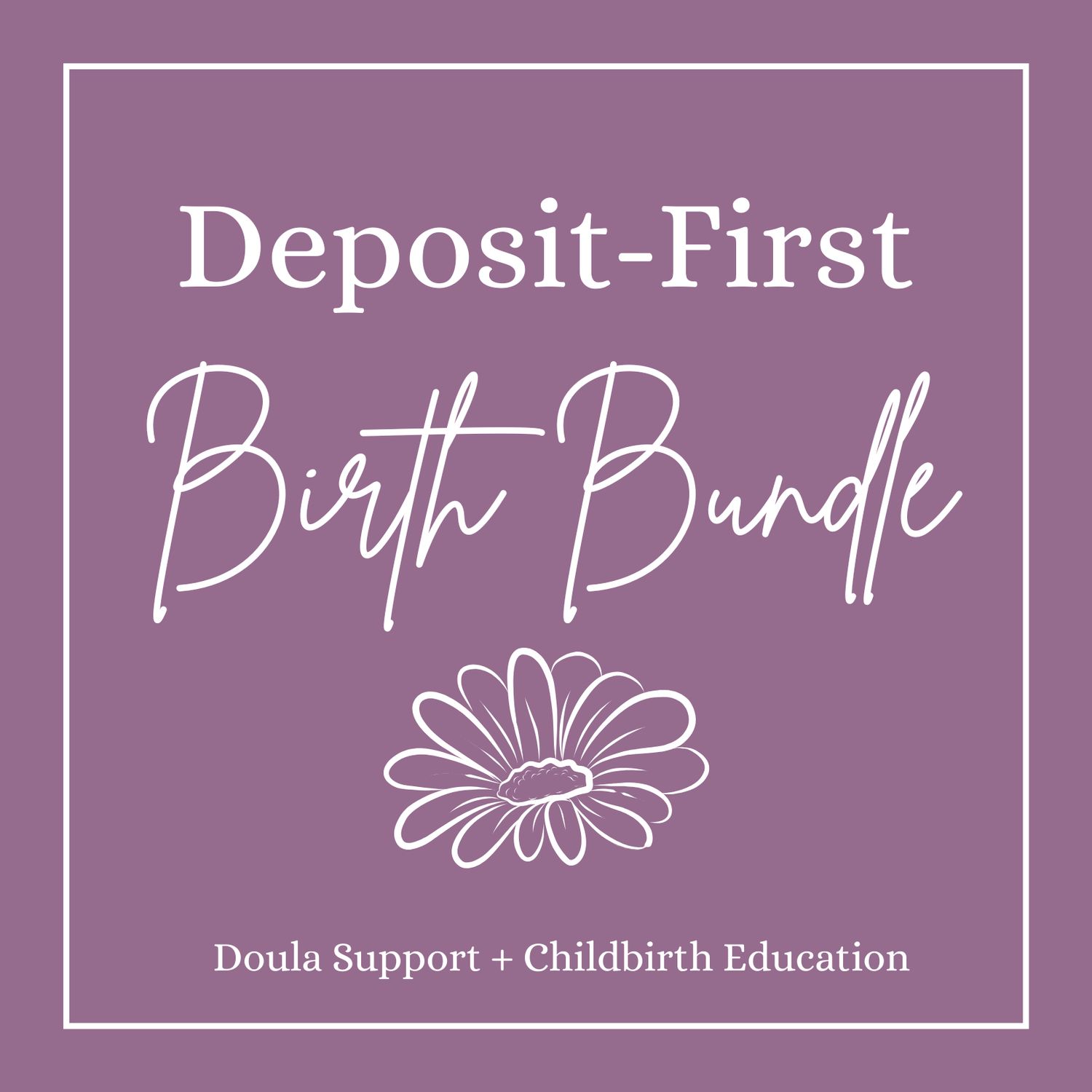 Deposit-First Birth Bundle Deposit-First Birth Bundle