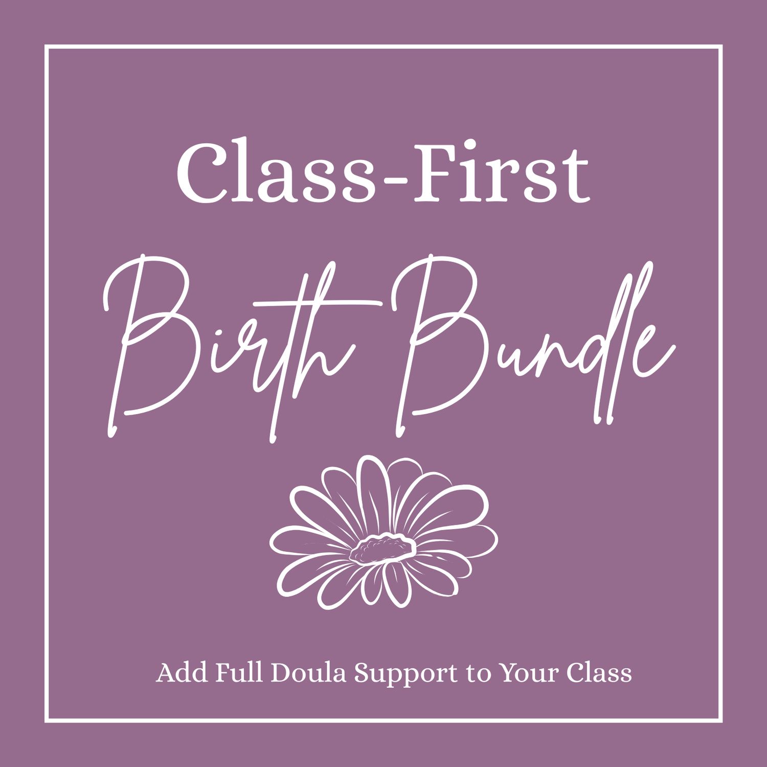 Class-First Birth Bundle Class-First Birth Bundle