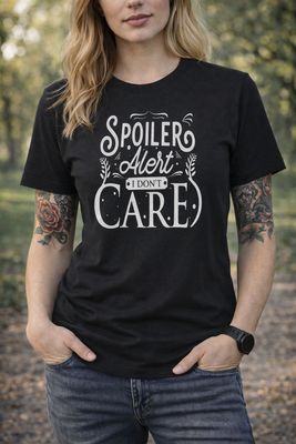 Spoiler Alert I Don’t Care T-Shirt