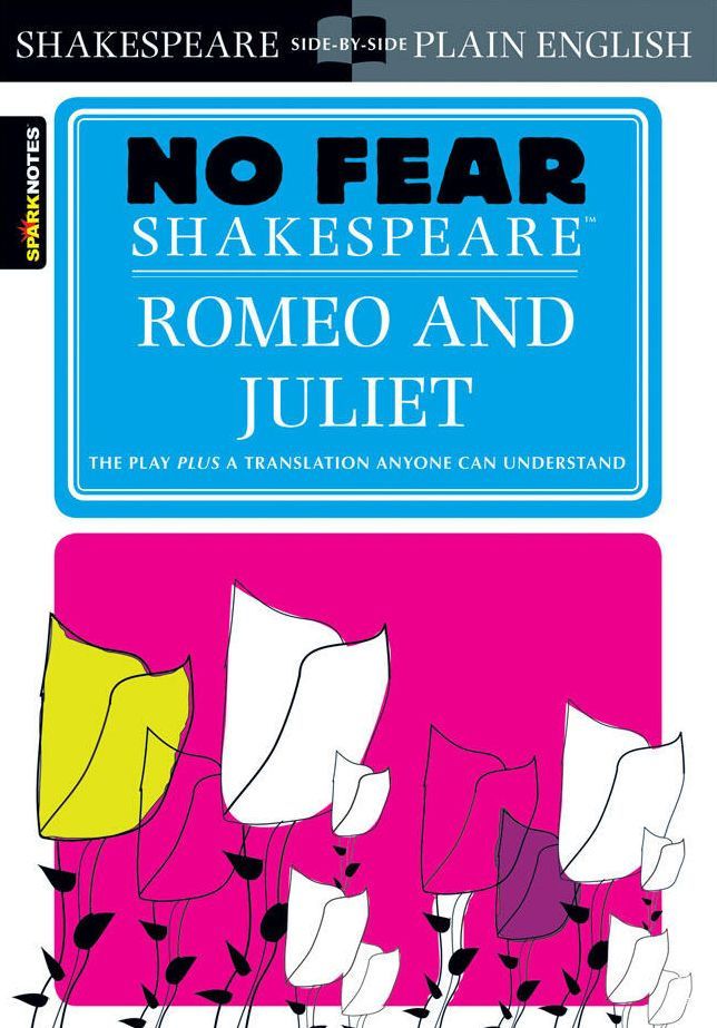 9th Grade CP: Romeo and Juliet: No Fear Shakespeare Side-by-Side Plain English by William Shakespeare