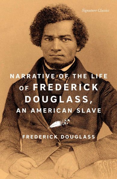 11th Grade CP, Honors, &amp; AP: Narrative of the Life of Frederick Douglass, an American Slave (Signature Classics) by Frederick Douglass