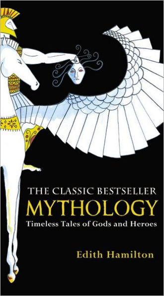 10th - Mythology: Timeless Tales of Gods and Heroes by Edith Hamilton
