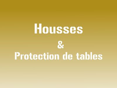 Housses & protection de tables