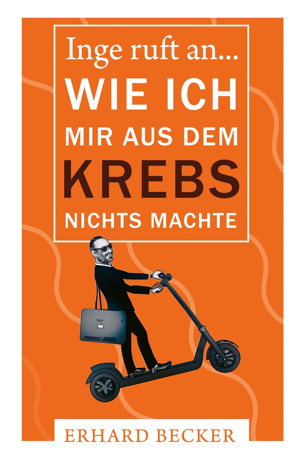 Inge ruft an... Wie ich mir aus dem Krebs nichts machte