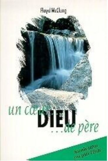 DIEU UN COEUR DE PÈRE de MC CLUNG FLOYD