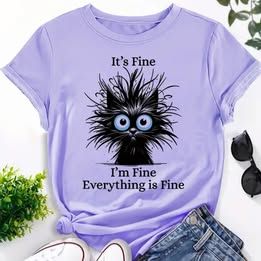 Its fine, I&#39;m fine, Everything is fine T-Shirts
