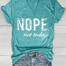 Nope not today ladies Tshirts