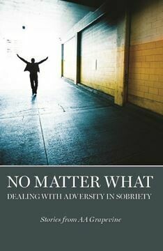 No Matter What- Dealing With Adversity in Sobriety (soft Cover) No Matter What- Dealing With Adversity in Sobriety (soft Cover)