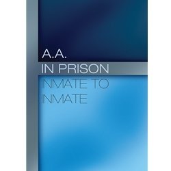 A.A. In Prison: Inmate to Inmate