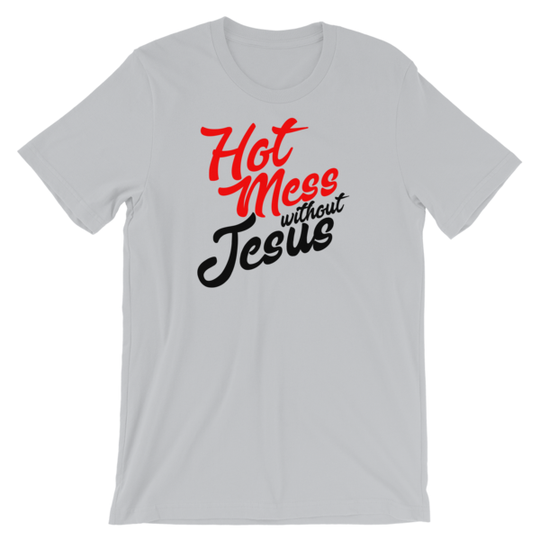 &quot;Hot Mess Without Jesus!&quot; Women&#39;s T-Shirt, Color: Silver, Size: S