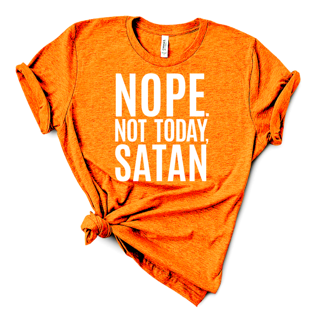 &quot;Nope. Not Today, Satan!&quot; Unisex T-Shirt
