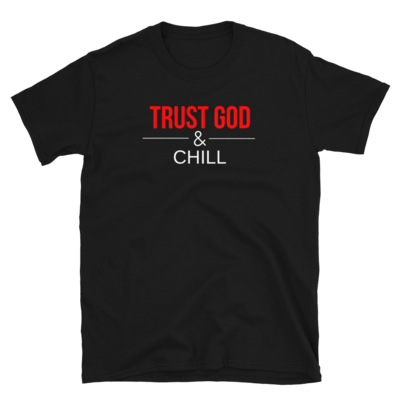 &quot;Trust God &amp; Chill&quot; Short-Sleeve Unisex T-Shirt (Red Font)