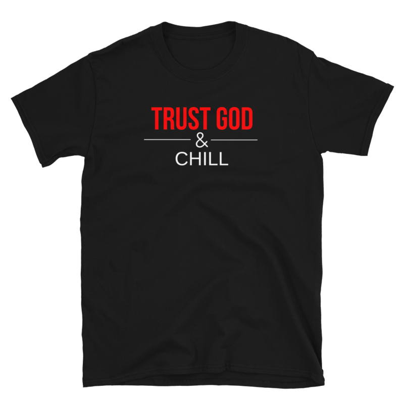 &quot;Trust God &amp; Chill&quot; Short-Sleeve Unisex T-Shirt (Red Font)