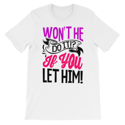 &quot;WON&#39;T HE DO IT&quot; T-Shirt (Color Font)