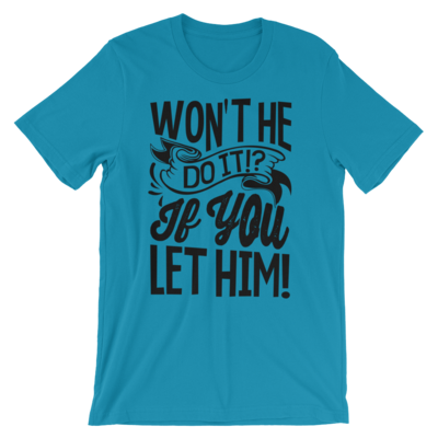 &quot;WON&#39;T HE DO IT&quot; T-Shirt (Black Font)