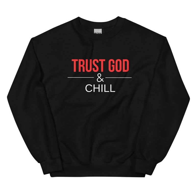 &quot;Trust God and Chill&quot; Unisex Sweatshirt