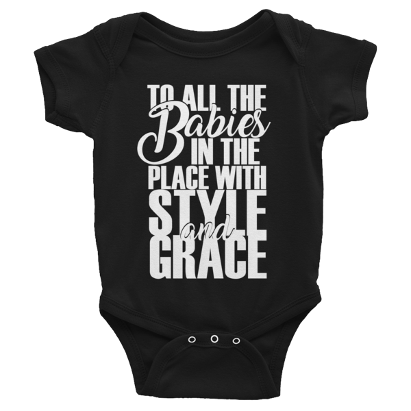 &quot;TO ALL THE BABIES IN THE PLACE WITH STYLE &amp; GRACE&quot; Infant Bodysuit, Size: NB