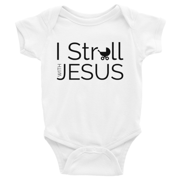 "I STROLL WITH JESUS" Infant Bodysuit