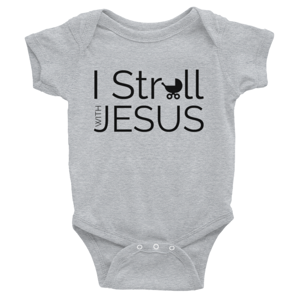 &quot;I STROLL WITH JESUS&quot; Infant Bodysuit, Color: Heather, Size: NB