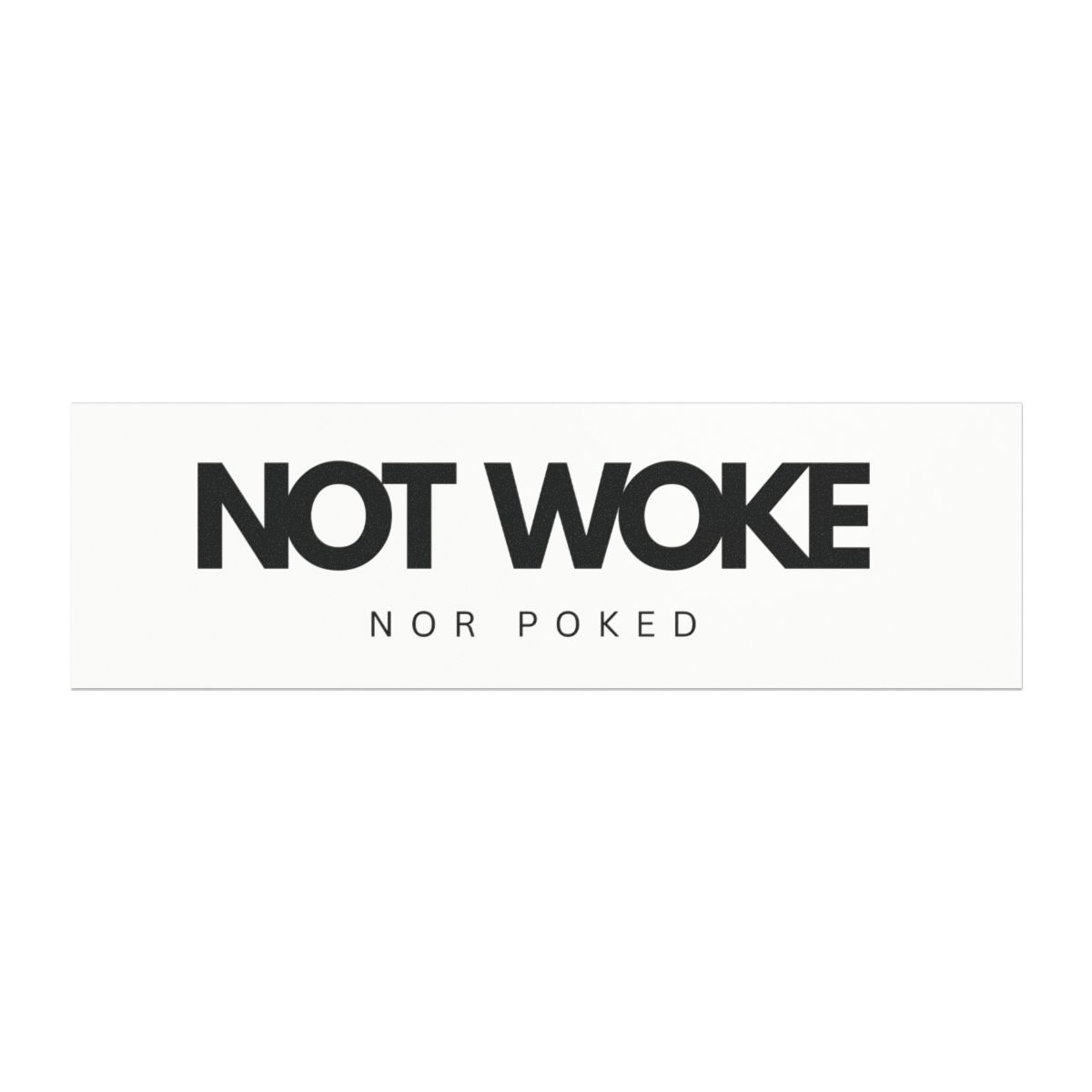 NOT WOKE Nor Poked-Car Magnets