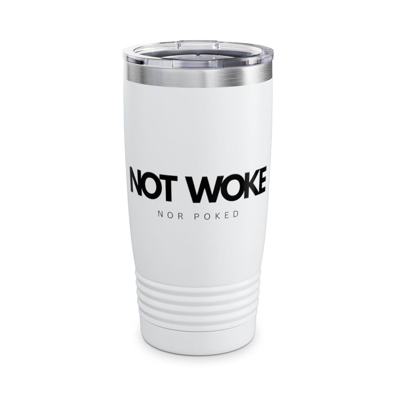 NOT WOKE Nor Poked-Tumbler, 20oz