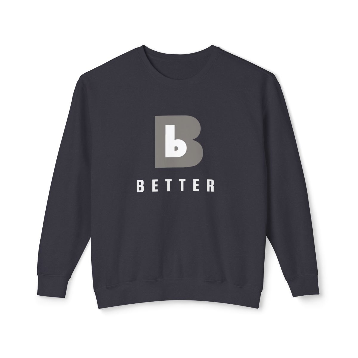 BE BETTER-Crewneck Sweatshirt