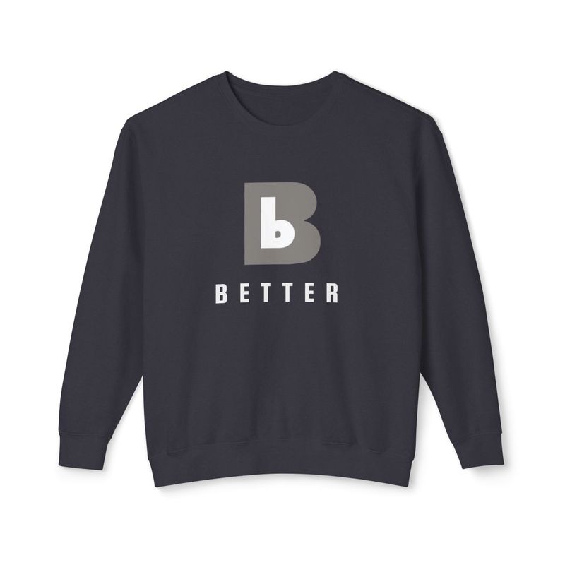 BE BETTER-Crewneck Sweatshirt