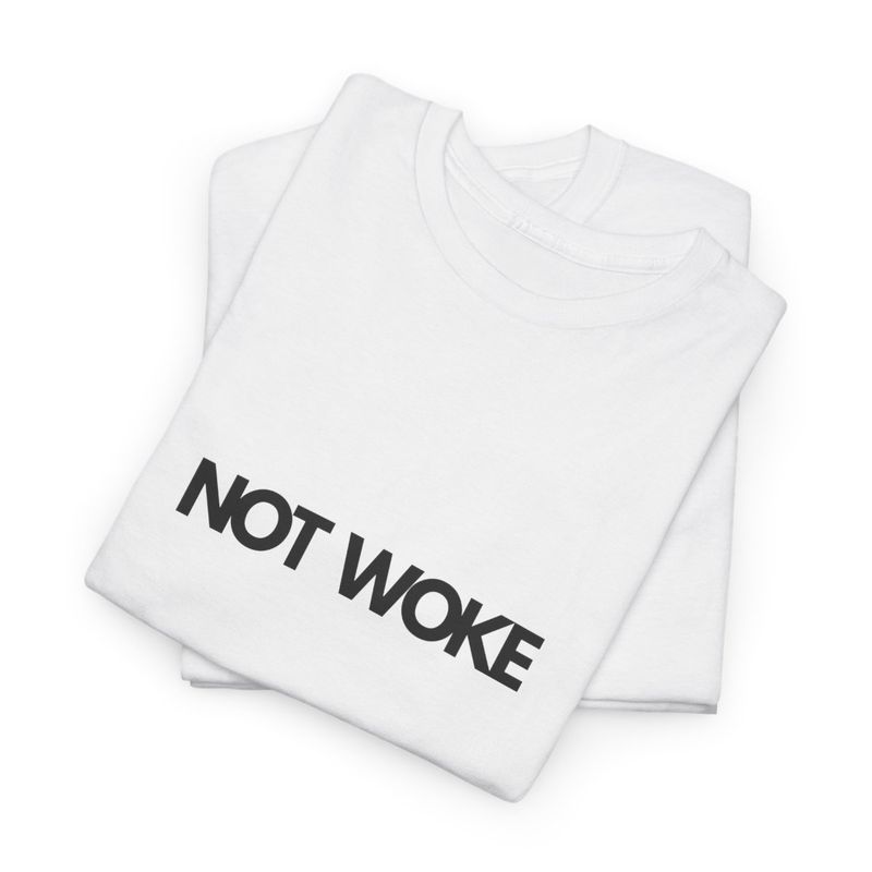 NOT WOKE-Cotton Tee