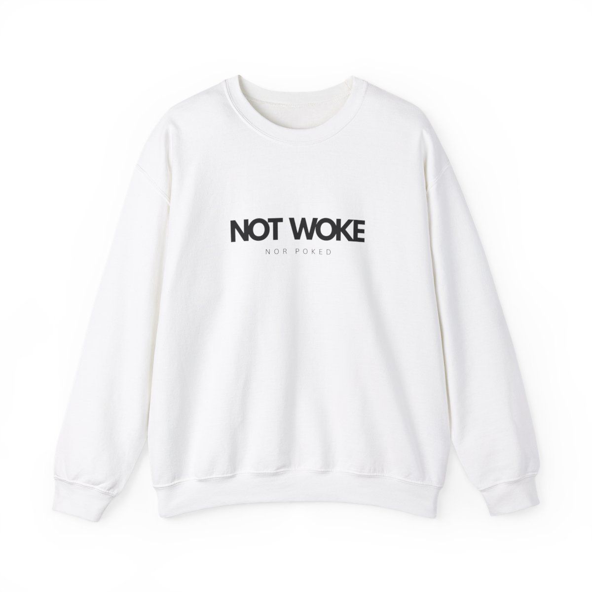 NOT WOKE Nor Poked-Crewneck Sweatshirt