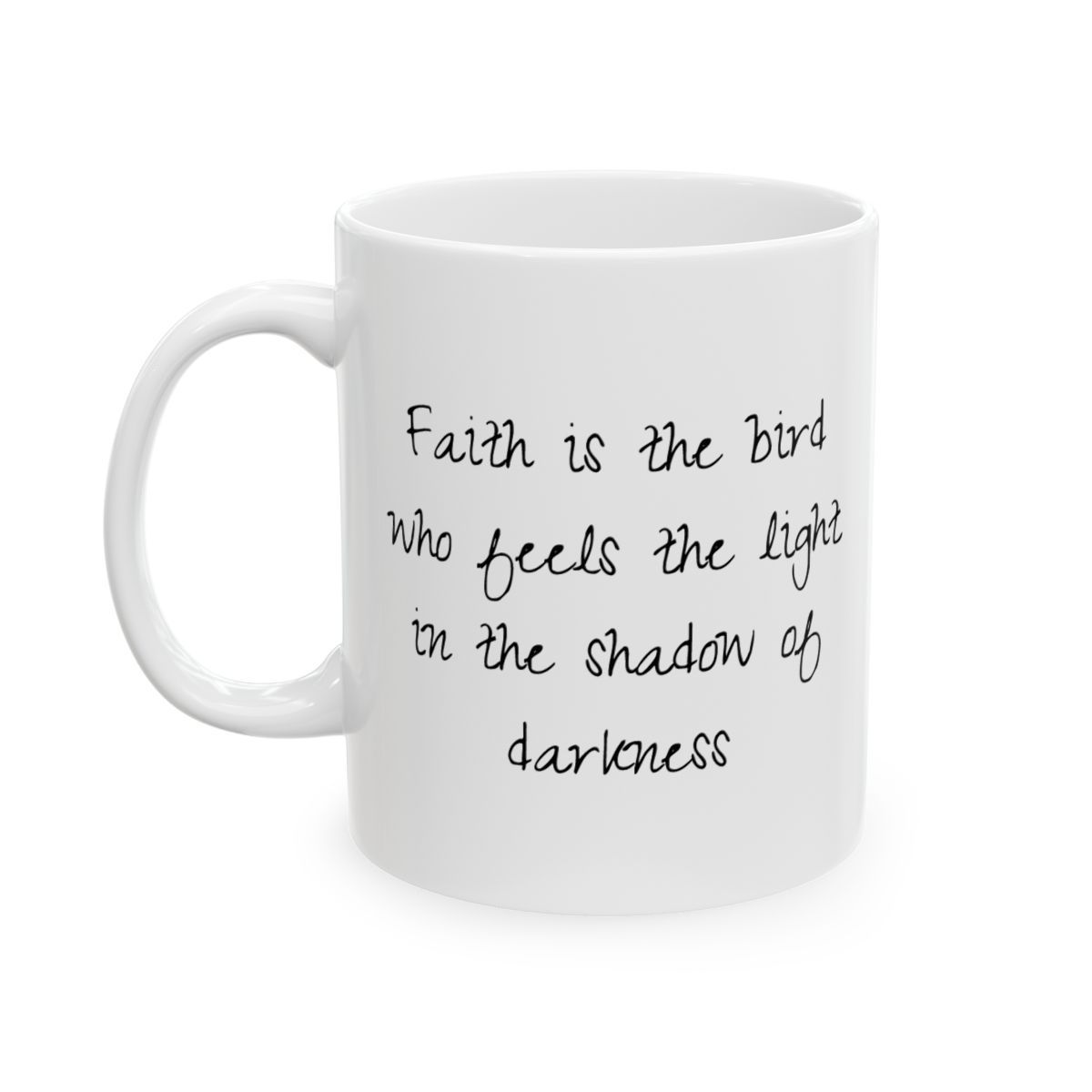 Inspirational Ceramic Mug 11oz or 15oz - &quot;Faith is the Bird&quot; - Perfect Gift for Encouragement and Motivation