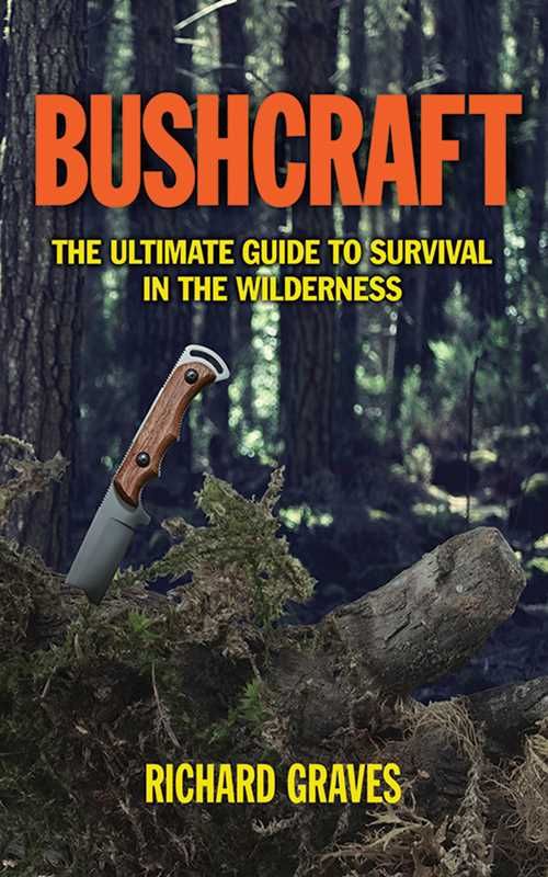 Bushcraft by Richard Graves – Comprehensive Guide to Wilderness Survival Skills