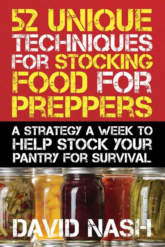 52 Unique Techniques for Stocking Food for Preppers by David Nash