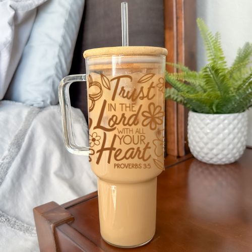 Trust In The Lord | 40 oz Glass Tumbler with Lid &amp; Straw