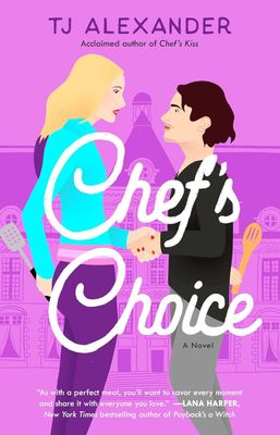 Chef&#39;s Choice: A Novel (Chef&#39;s Kiss Book 2)