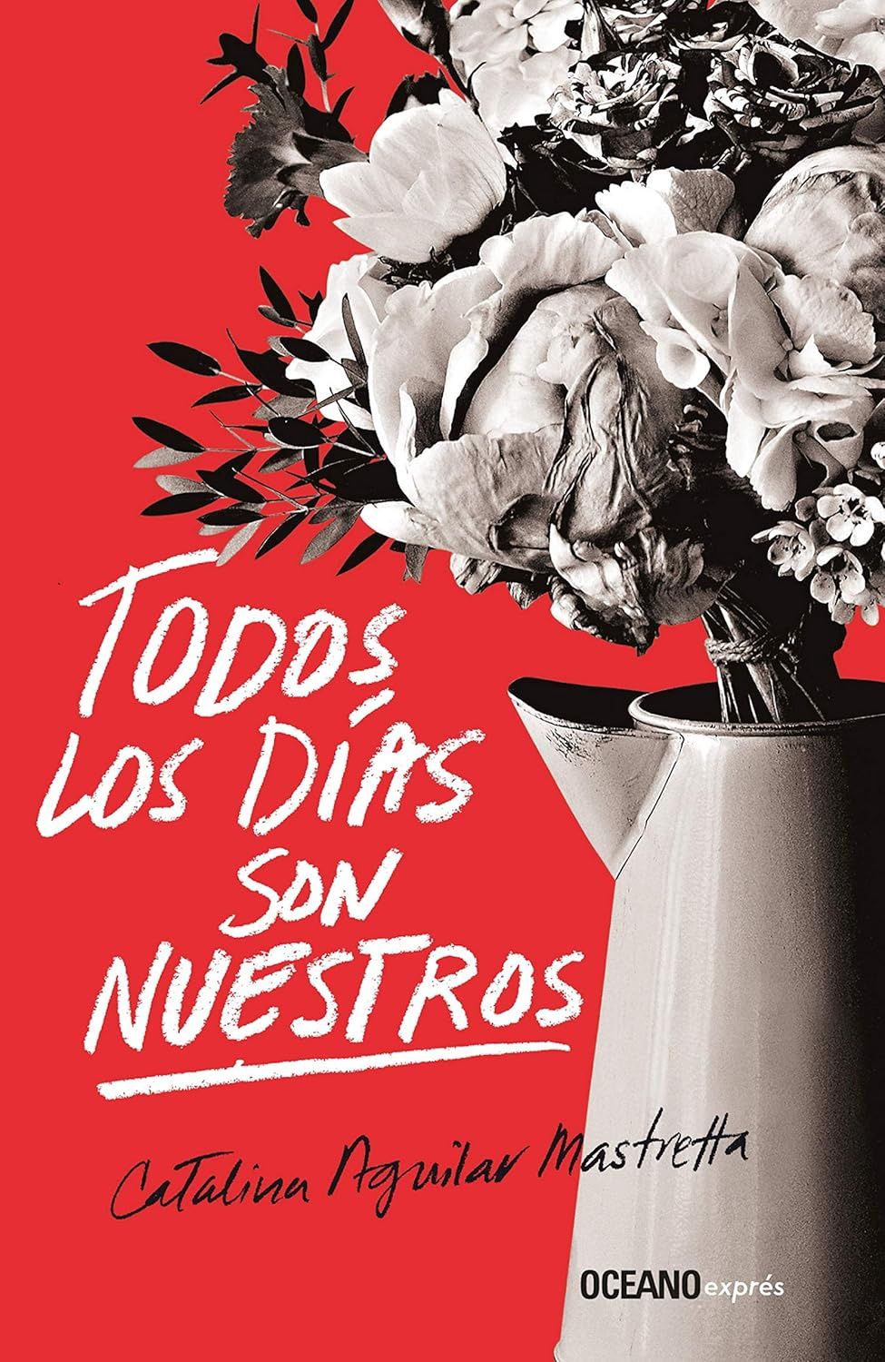 Todos los días son nuestros (Novela) (Spanish Edition)