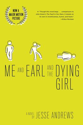 Me and Earl and the Dying Girl: A Novel