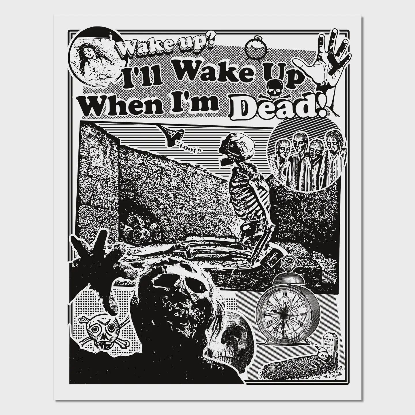 Wake Up When I&#39;m Dead Print