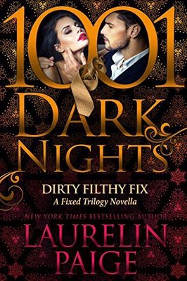 Dirty Filthy Fix, A Fixed Trilogy Novella