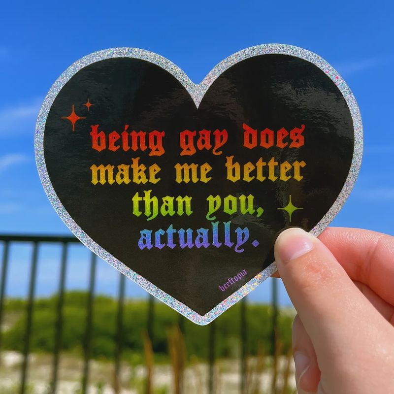 Being Gay Does Make Me Better Sticker