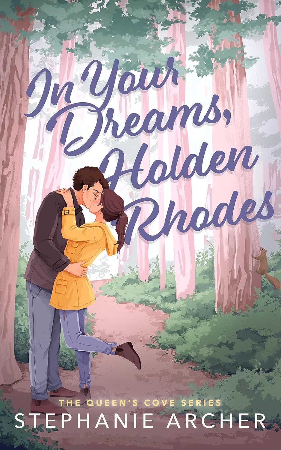 In Your Dreams, Holden Rhodes: A Spicy Small Town Grumpy Sunshine Romance (The Queen&#39;s Cove Series Book 3)