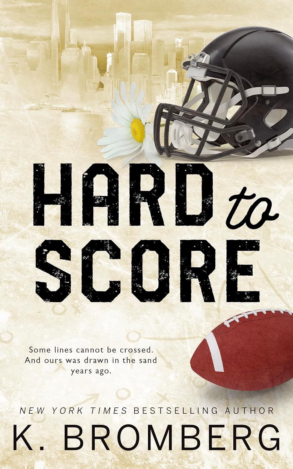 Hard to Score: A first love-second chance, damaged hero, football romance (The Play Hard Series (The Kincade Sisters) Book 3)