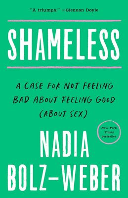 Shameless: A Case for Not Feeling Bad About Feeling Good (About Sex)