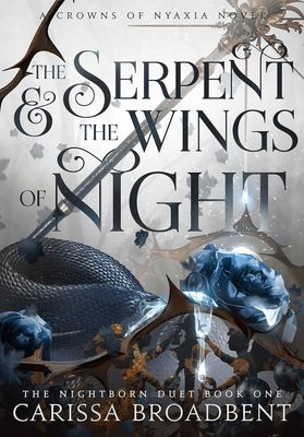 The Serpent &amp; the Wings of Night: Book 1 of the Nightborn Duet (The Crowns of Nyaxia #1)