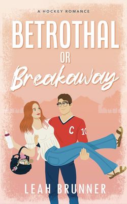 Betrothal or Breakaway: A Hockey Romance (D.C. Eagles Hockey Book 3)