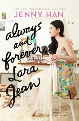 Always and Forever, Lara Jean (To All the Boys I&#39;ve Loved Before Book 3)