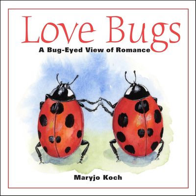 Love Bugs: A Bug-Eyed View of Romance