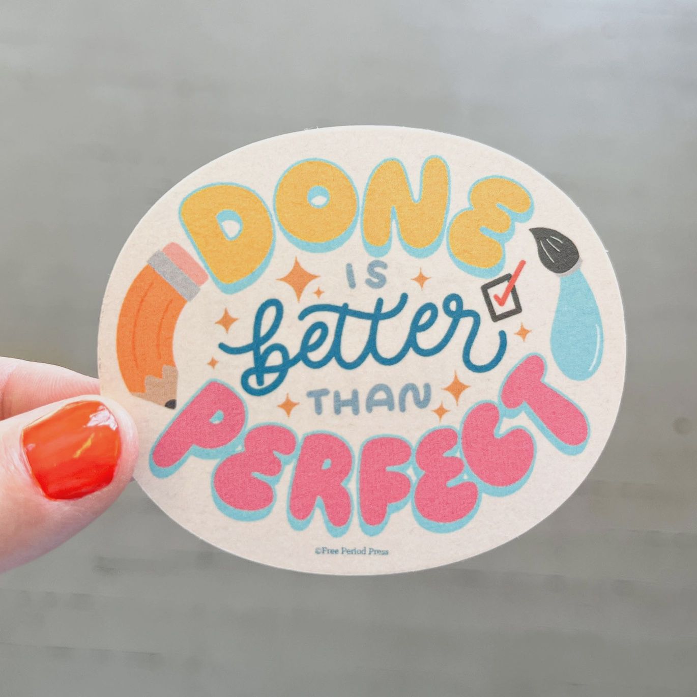 Done is Better Than Perfect Sticker