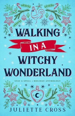 Walking in a Witchy Wonderland: A Holiday Anthology (Stay a Spell)